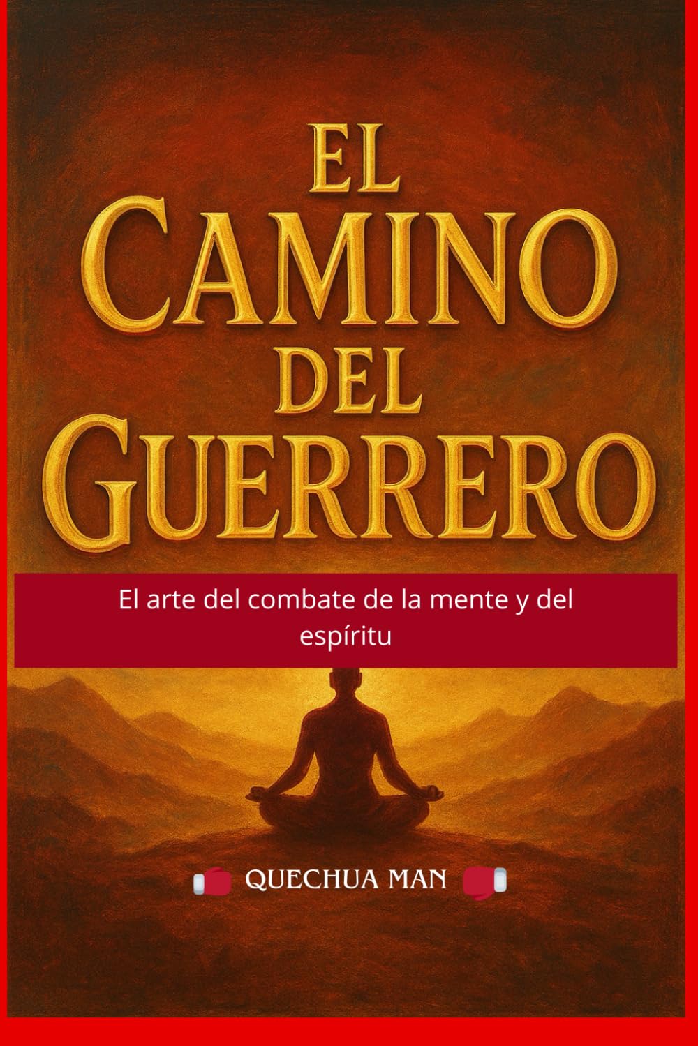 El Camino Del Guerrero: El arte del combate de la mente y del espiritu