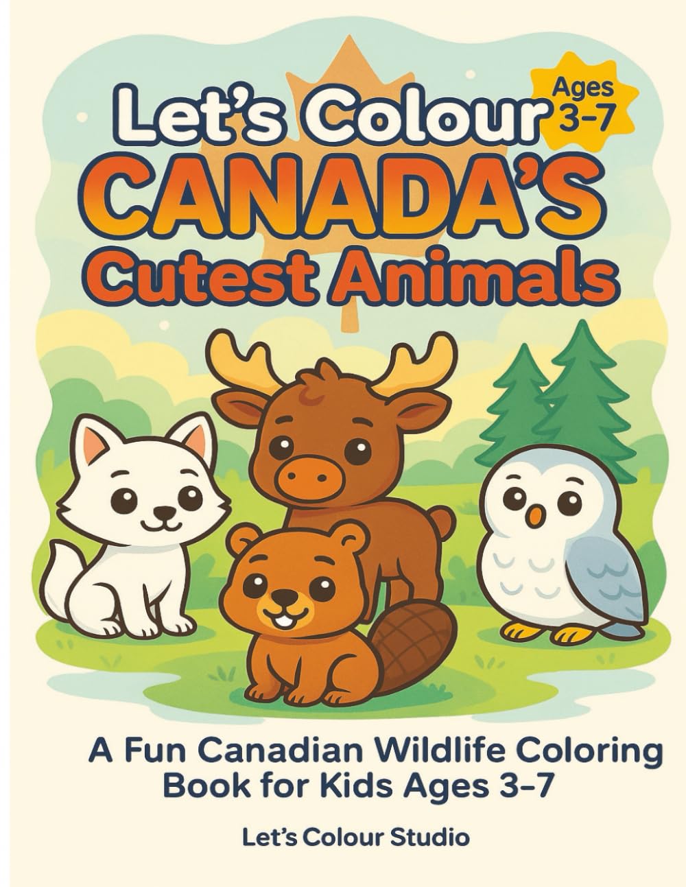Let’s Colour Canada’s Cutest Animals: A Fun Canadian Wildlife Coloring Book for Kids Ages 3–7 (Let’s Colour Canada Collection)