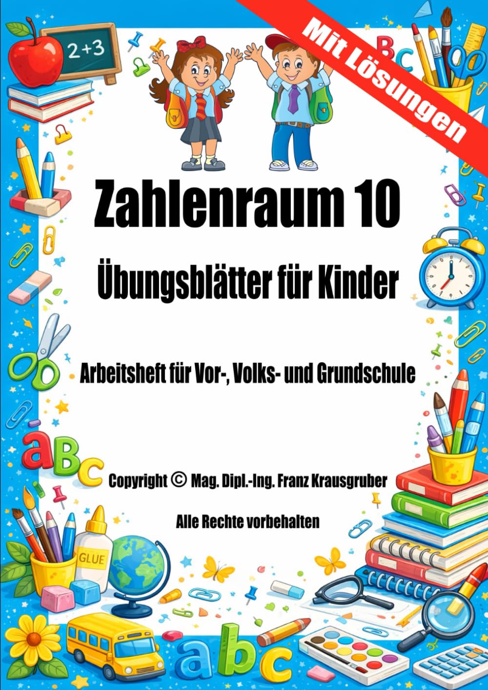 Zahlenraum 10 Übungsblätter für Kinder mit Lösungen: Arbeitsheft für Vor-, Volks- und Grundschule