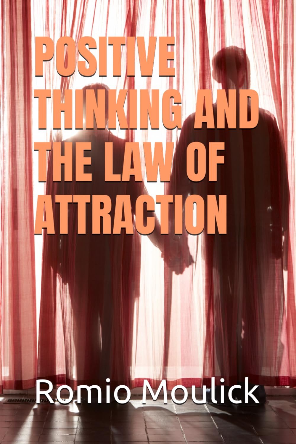 POSITIVE THINKING AND THE LAW OF ATTRACTION