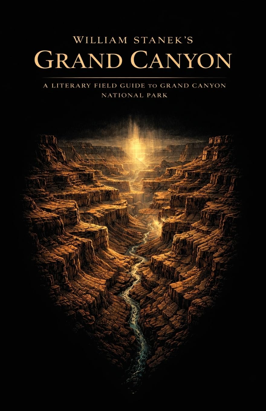 William Stanek's Grand Canyon: A Literary Field Guide to Grand Canyon National Park: 2 (American National Parks Library)
