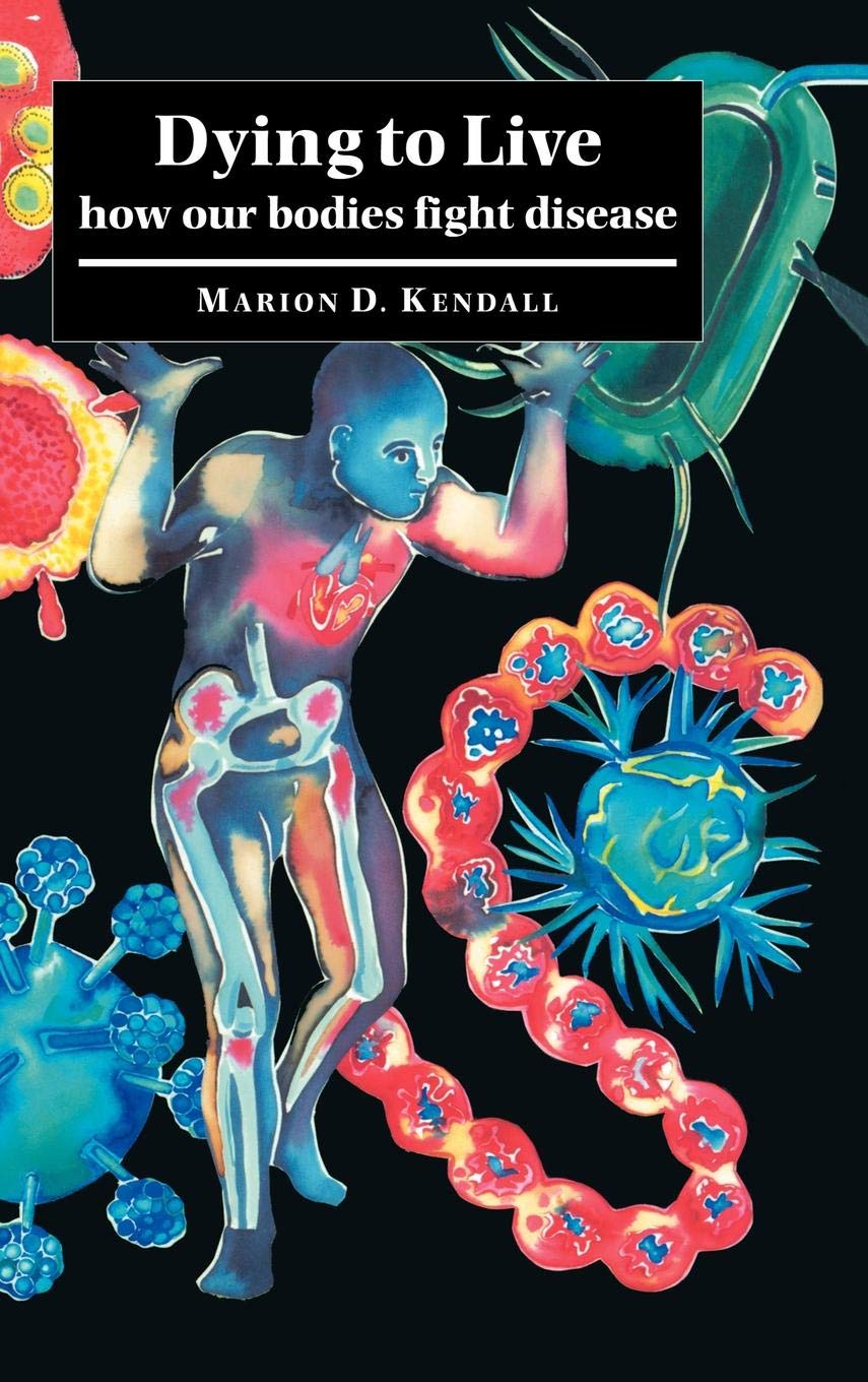 Dying to Live How our Bodies Fight Disease 9780521584791 Medicine