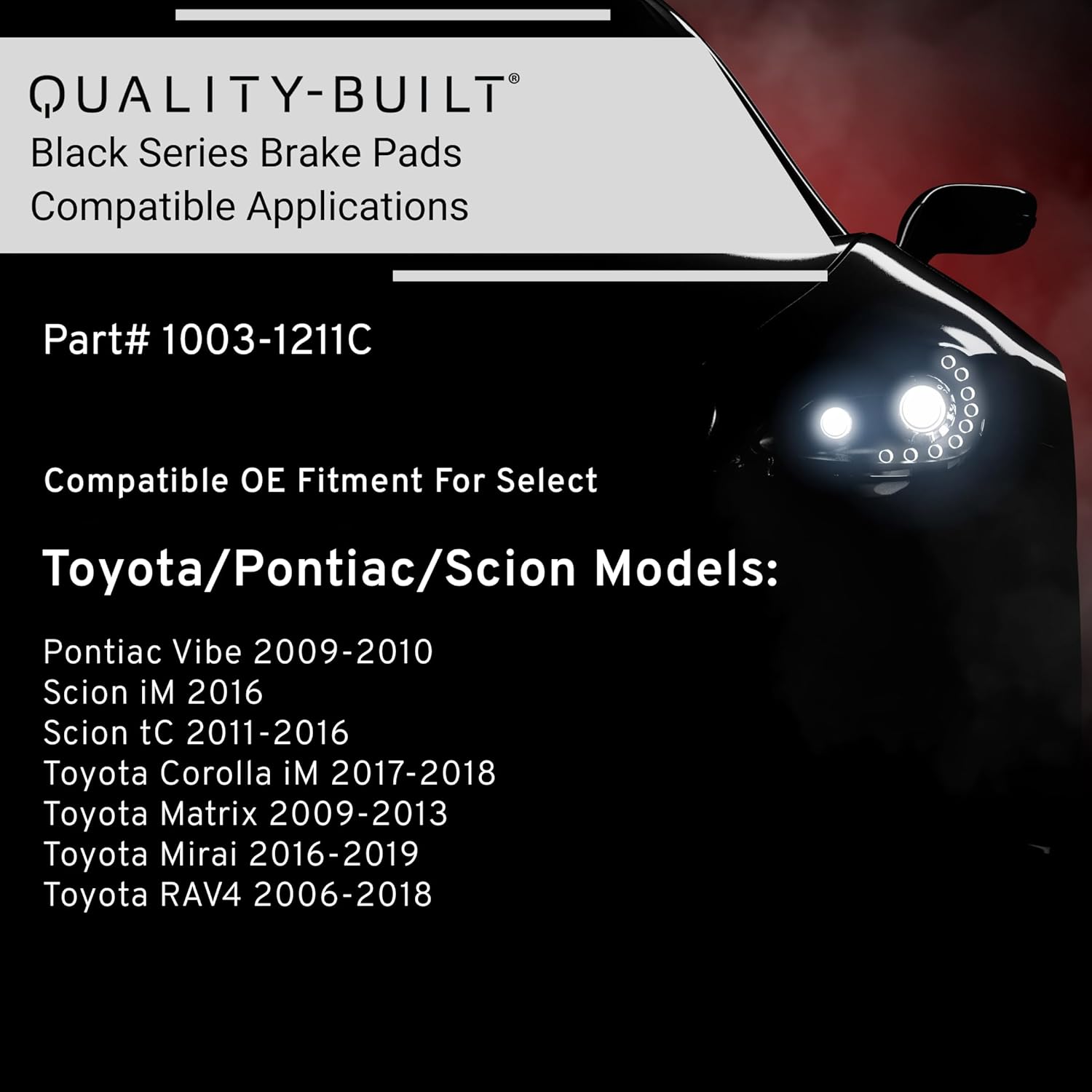 QUALITY-BUILT Front Ceramic Brake Pads, Black Series 1003-1211C, Compatible with 2006-2019 Pontiac/Scion/Toyota (Corolla iM,iM,Matrix,Mirai,RAV4,tC,Vibe)
