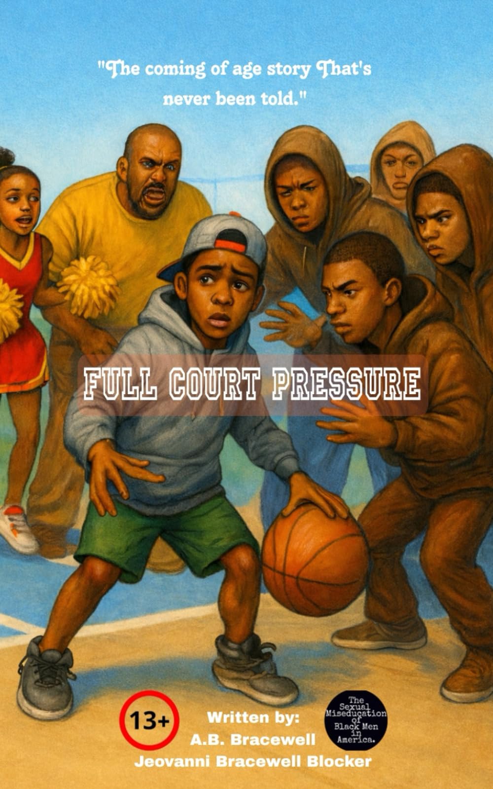 Full Court Pressure: Caught in a Game Too Big (The Coming of Age Story That's Never Been Told)