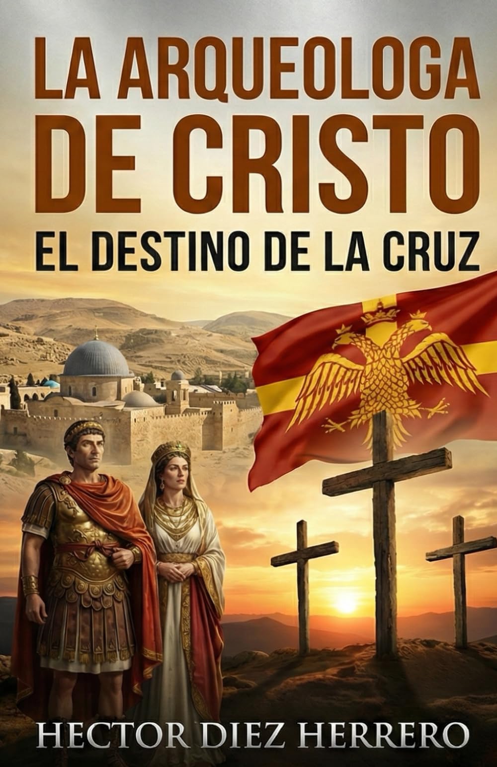 LA ARQUEÓLOGA DE CRISTO: El destino de la Cruz