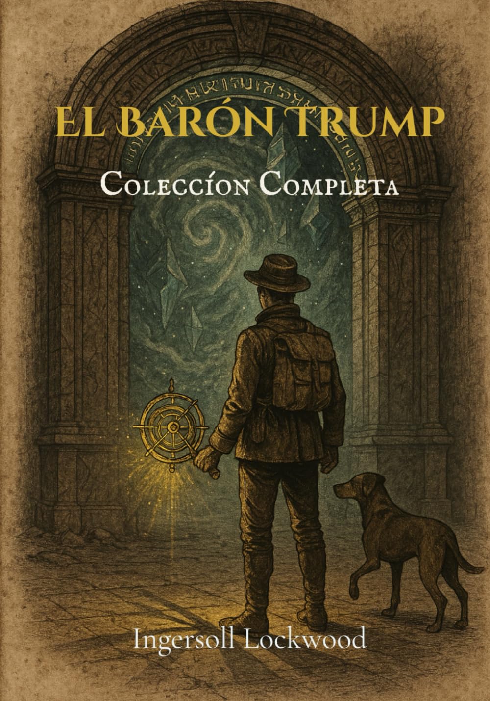 El Barón Trump; Coleccíon Completa: Viajes y aventuras del pequeño Barón Trump y su maravilloso perro Bulger ✧ El maravilloso viaje subterráneo del ... o, El último Presidente (Spanish Edition)      Paperback – April 5, 2025