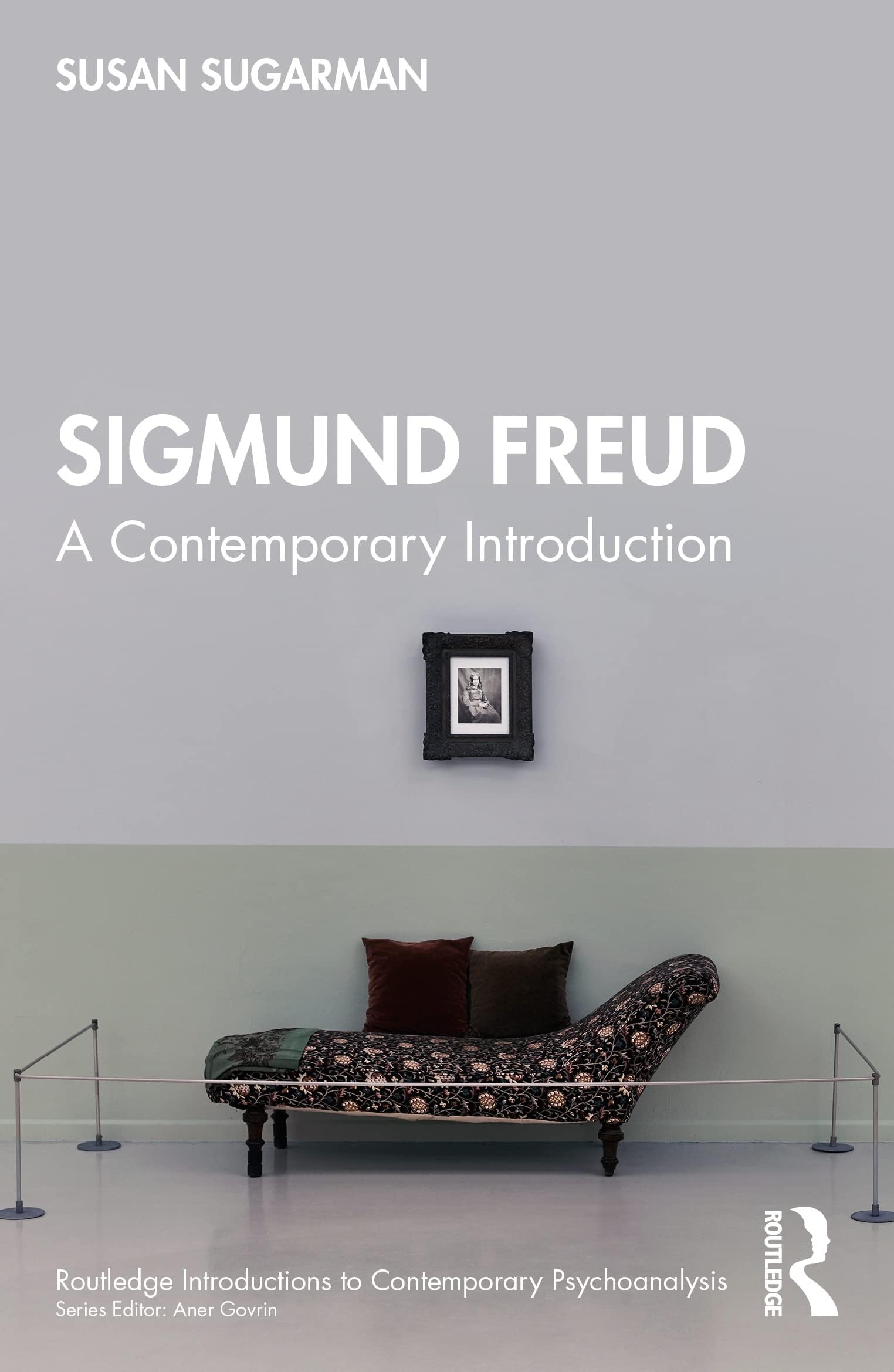 Sigmund Freud: A Contemporary Introduction (Routledge Introductions to Contemporary Psychoanalysis)