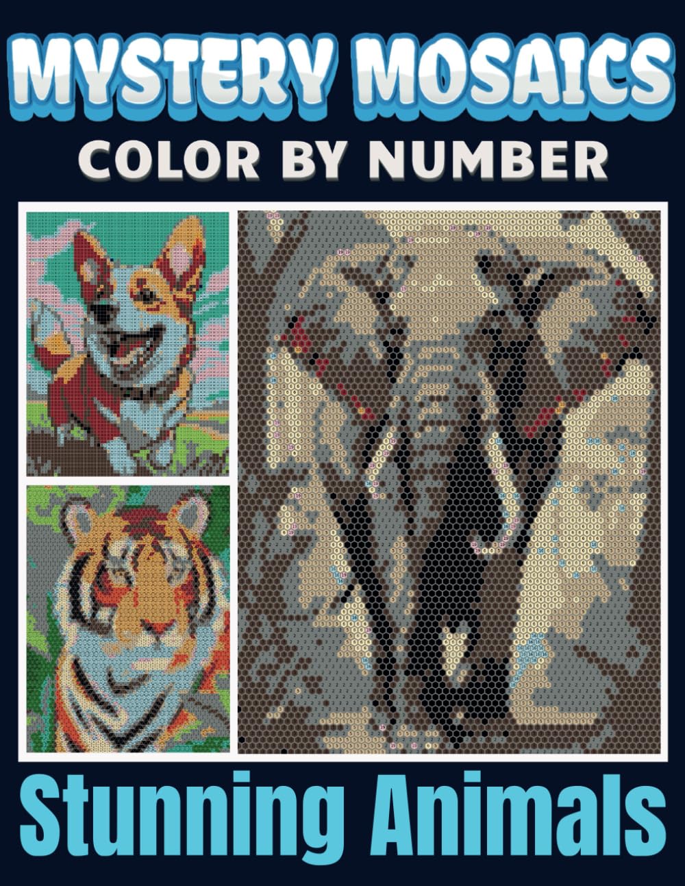 Mystery Mosaics Cute Animals Color By Number: Pixel Art Coloring Book for Adults and Kids