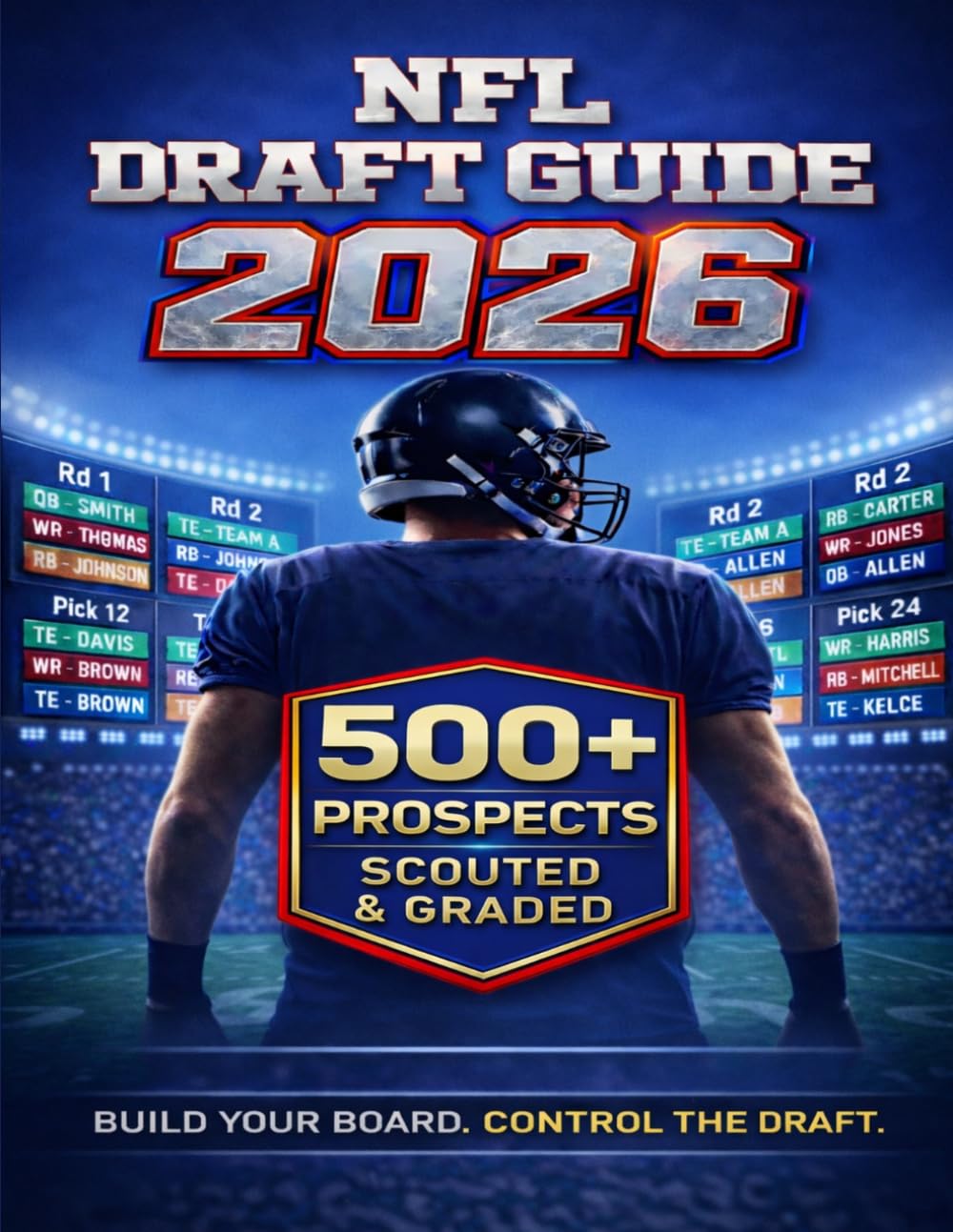 2026 NFL Draft Guide: Proven Decision-Driven Draft System to Evaluate Talent, Anticipate Team Moves and Outsmart the Board