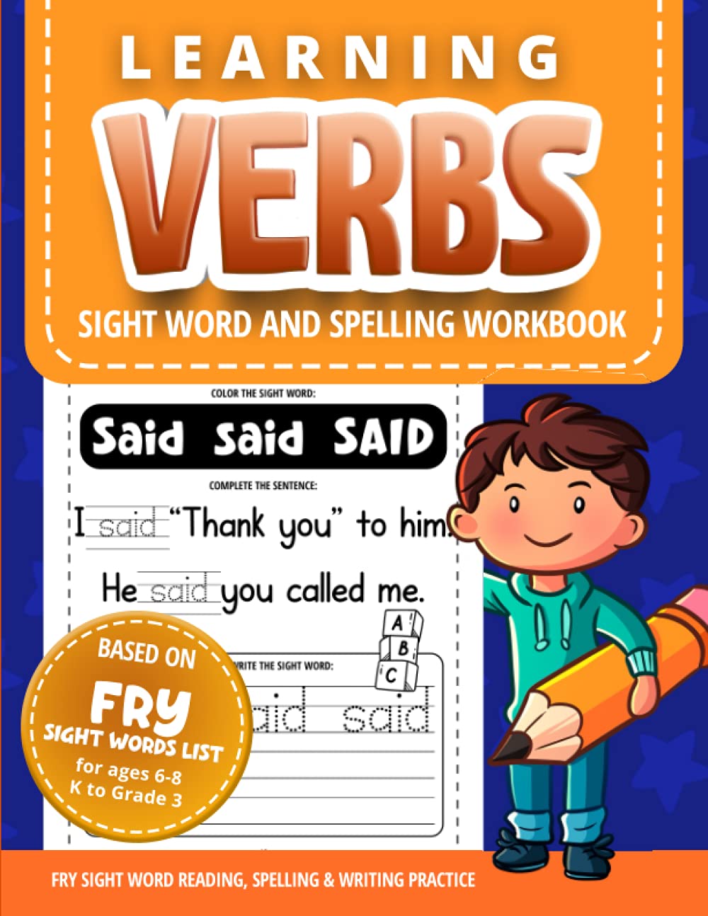 Learning Verbs: Sight word and spelling workbook based on Fry sight words list for ages 6-8 pre-kindergarten to Grade 2 (Fry sight word reading, spelling & writing practice)