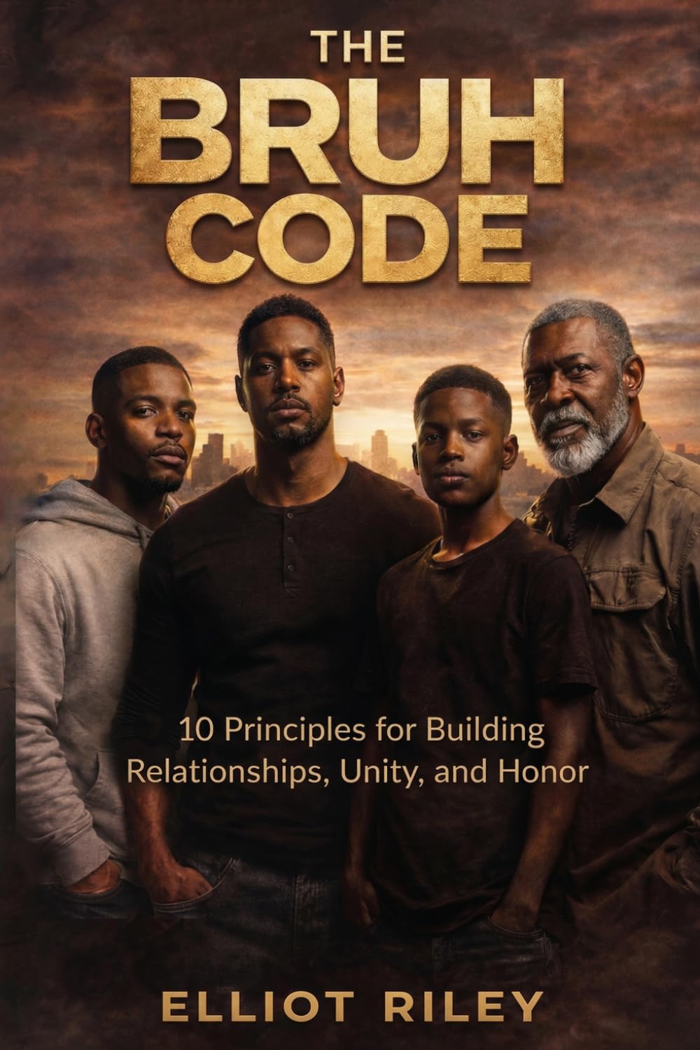 The BRUH CODE: 10 Principles for Building Relationships, Unity and Honor