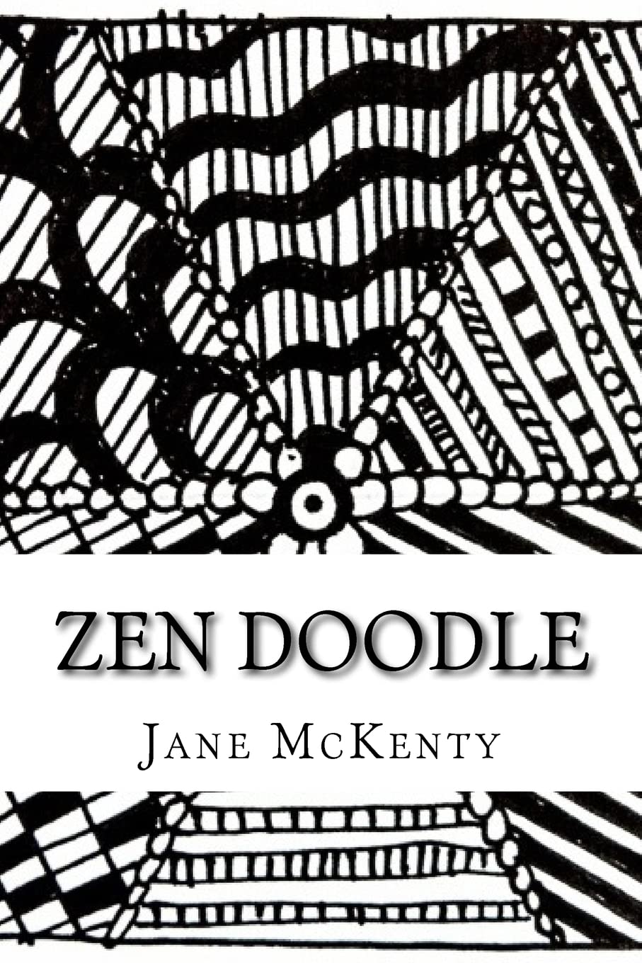 ZEN Doodle: The Art of ZEN Doodle. Drawing Guide with Step by Step Instructions. Book one. (Zen Doodle Art)