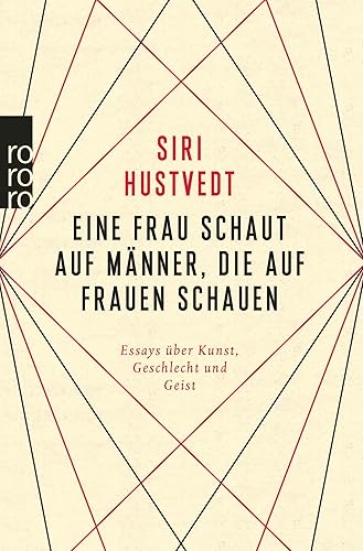 Eine Frau schaut auf Männer, die auf Frauen schauen: Essays über Kunst, Geschlecht und Geist