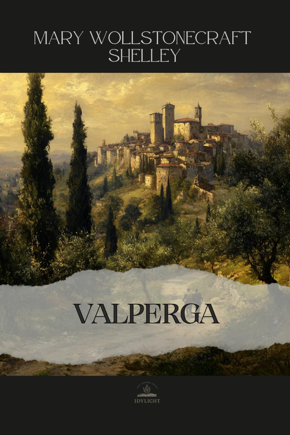 Valperga: or, The Life and Adventures of Castruccio, Prince of Lucca - Full Three-Volume Novel in a Single Unabridged Edition
