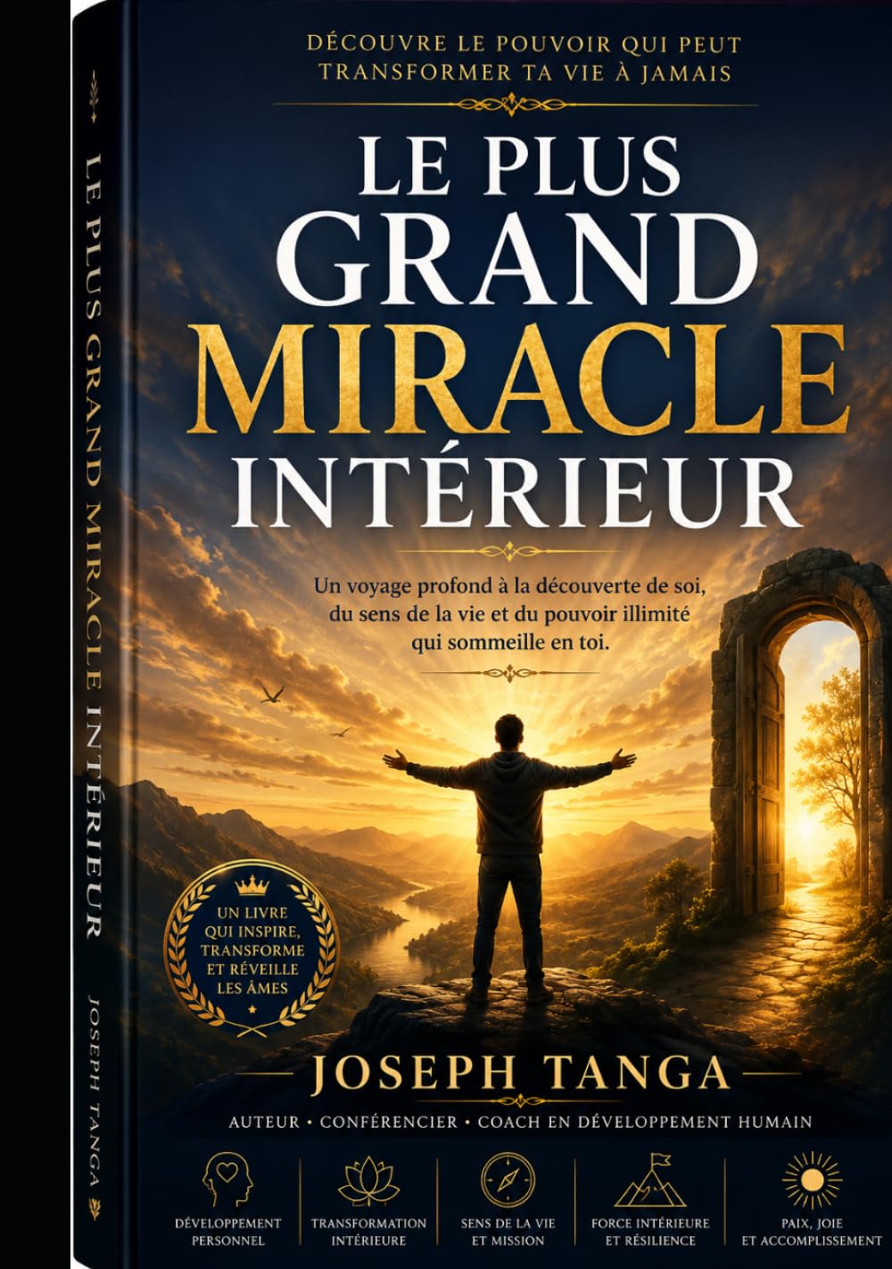 LE PLUS GRAND MIRACLE INTÉRIEUR: Réveiller la lumière cachée en soi, reconstruire son esprit et renaître intérieurement malgré les blessures de la vie
