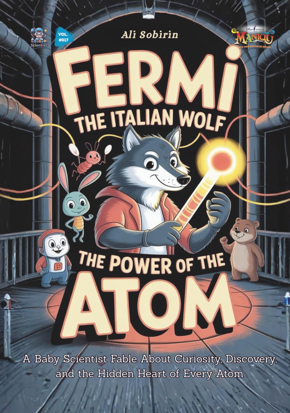 Fermi the Italian Wolf and the Power of the Atom: A Nuclear Adventure Fable About Courage, Curiosity, and the Power of Safe Science (Baby Scientist)