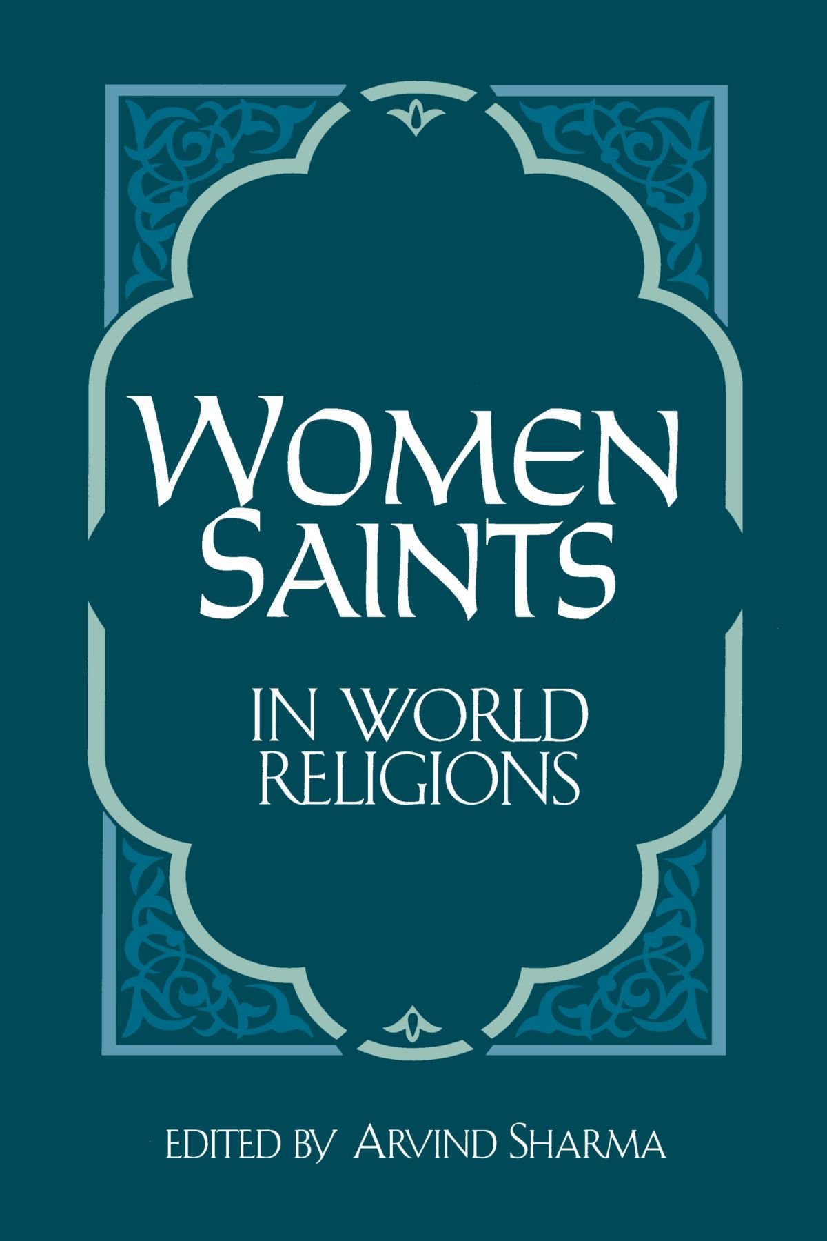 Women Saints in World Religions (SUNY series, McGill Studies in the History of Religions, A Series Devoted to International Scholarship)