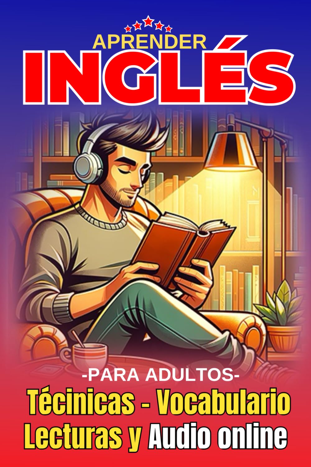 Aprender Ingles para Adultos: Libro con Técnicas Básicas para Principiantes Hablar Inglés Fluido (libros para aprender ingles rápido)