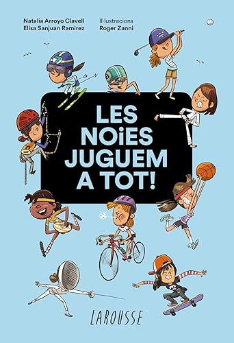 Les noies juguem a tot! (LAROUSSE - Infantil / Juvenil - Catalán - A partir de 8 años)