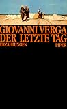 Der letzte Tag: Erzählungen - Herausgeber: Johannes Hösle Giovanni Verga Nachwort: Johannes Hösle Übersetzer: Hannliese Hinderberger, Marianne Schneider 