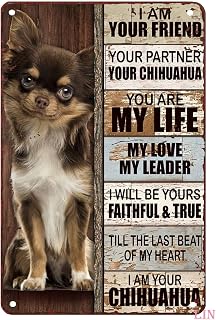 Funny Metal Signs Chihuahua Dog I Am Your Friend Partner You Are My Life Love Tin Sign Chic Art Wall Decorations Iron Plaque Gift for Living Room 6x8 Inch
