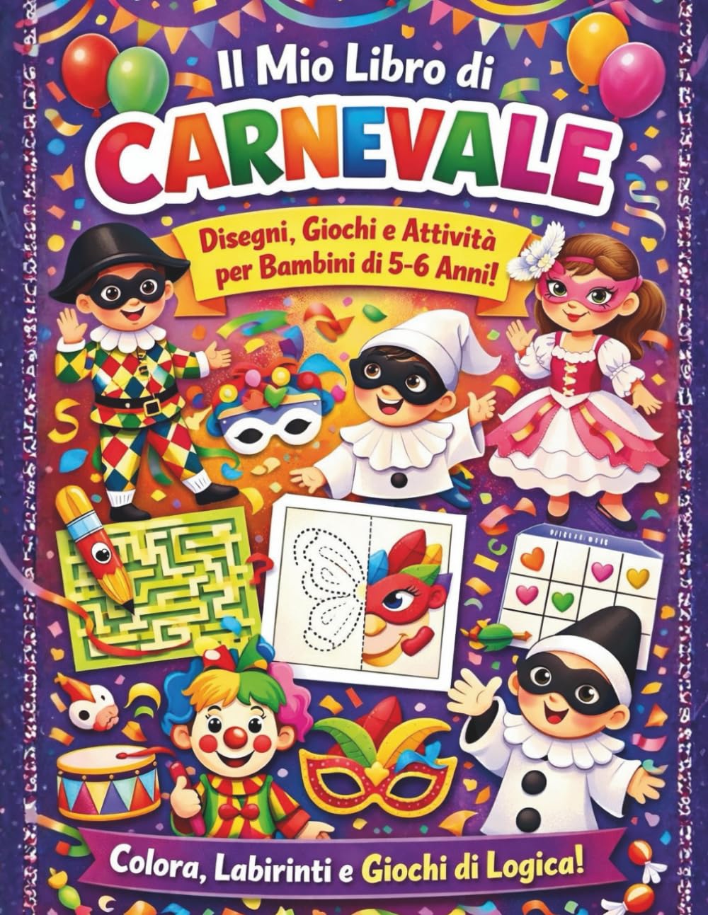 Il mio libro di carnevale: Disegni, giochi e attività per bambini di 5-6 anni