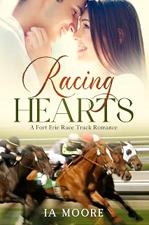 Racing Hearts: A Fort Erie Race Track Romance (Fort Erie Race Track Fiction Series)