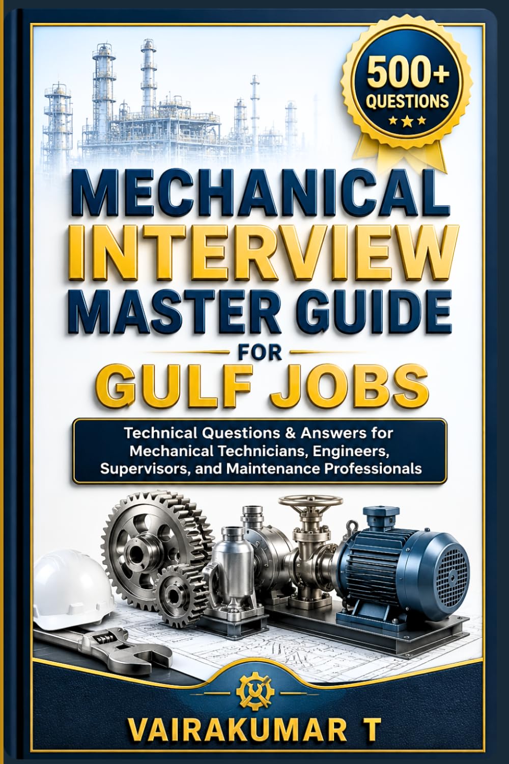 Mechanical Interview Master Guide for Gulf Jobs: 500+ Technical Questions & Answers for Mechanical Technicians, Engineers, Supervisors, and Maintenance Professionals