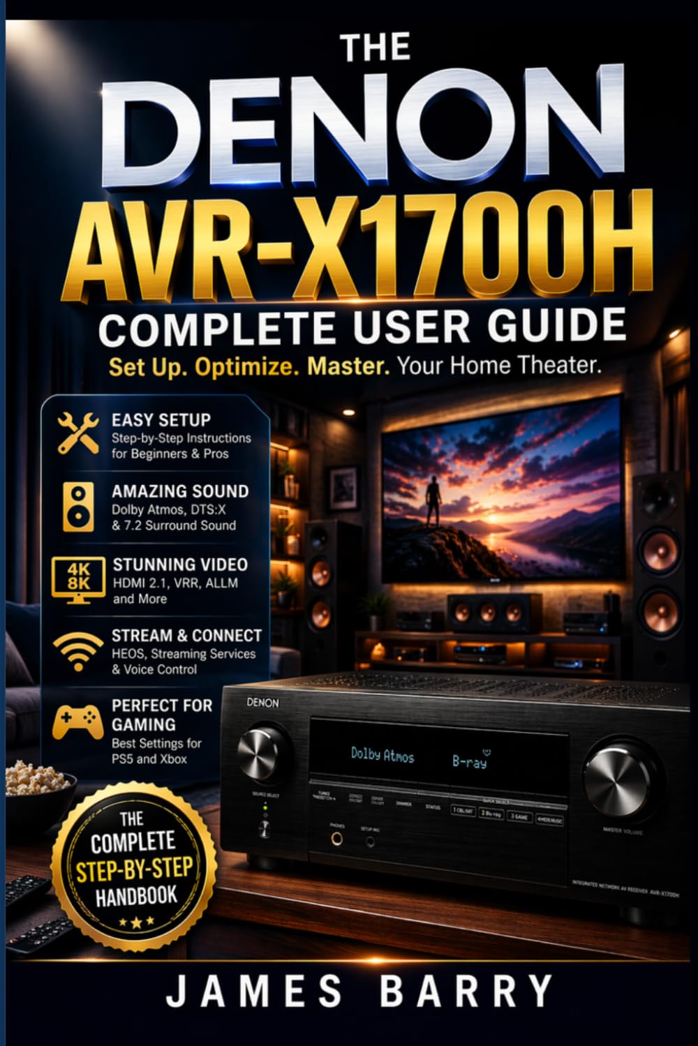 The Denon AVR-X1700H Complete User Guide: Master Your 7.2 Channel AV Receiver with Dolby Atmos, 8K HDMI, HEOS Streaming, and Smart Home Integration
