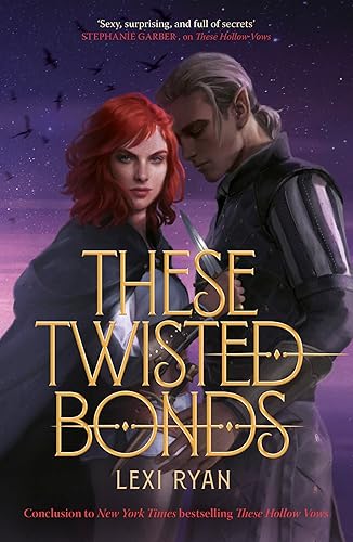 These Twisted Bonds: the spellbinding conclusion to the stunning fantasy romance These Hollow Vows