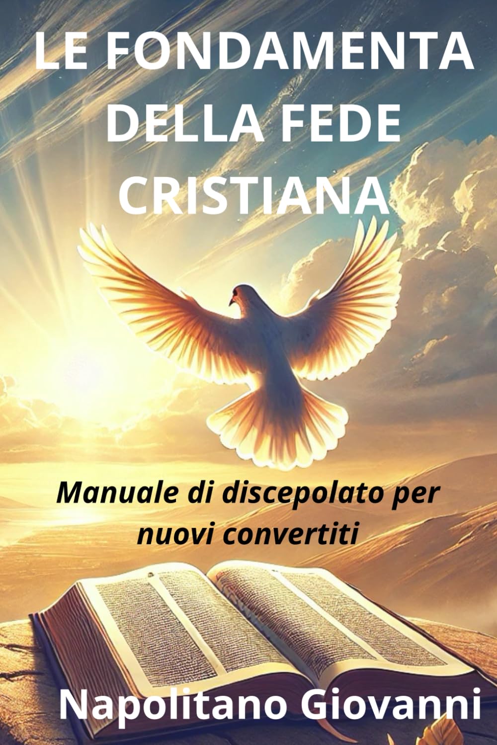 LE FONDAMENTA DELLA FEDE CRISTIANA: Manuale di discepolato per nuovi convertiti