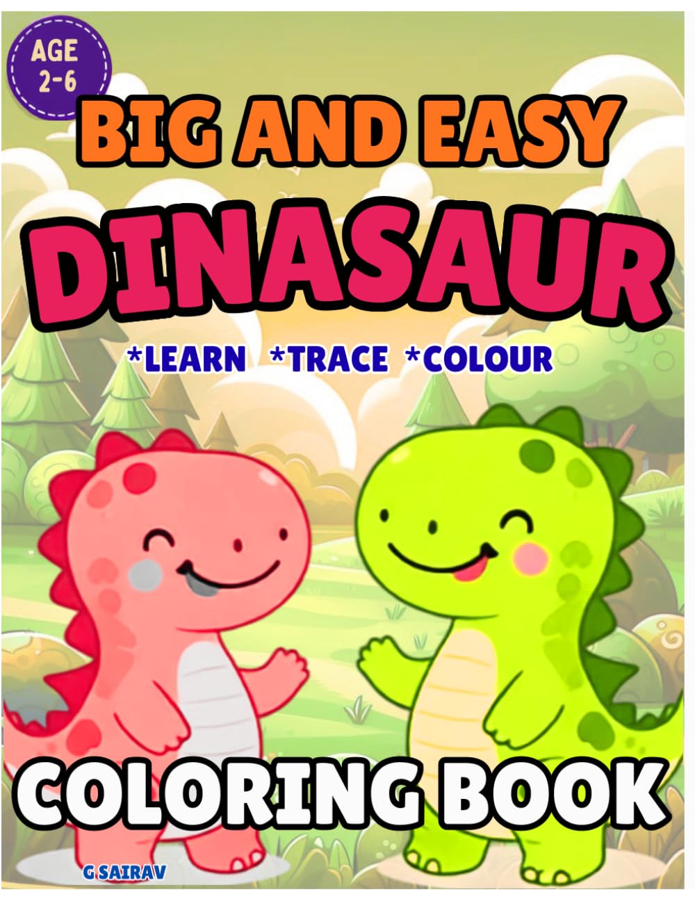 BIG AND EASY DINOSAUR COLORING BOOK: 60 Big, Bold & Simple Dinosaur Coloring Pages for Toddlers, AGE 2-6