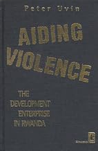 Aiding Violence: The Development Enterprise in Rwanda