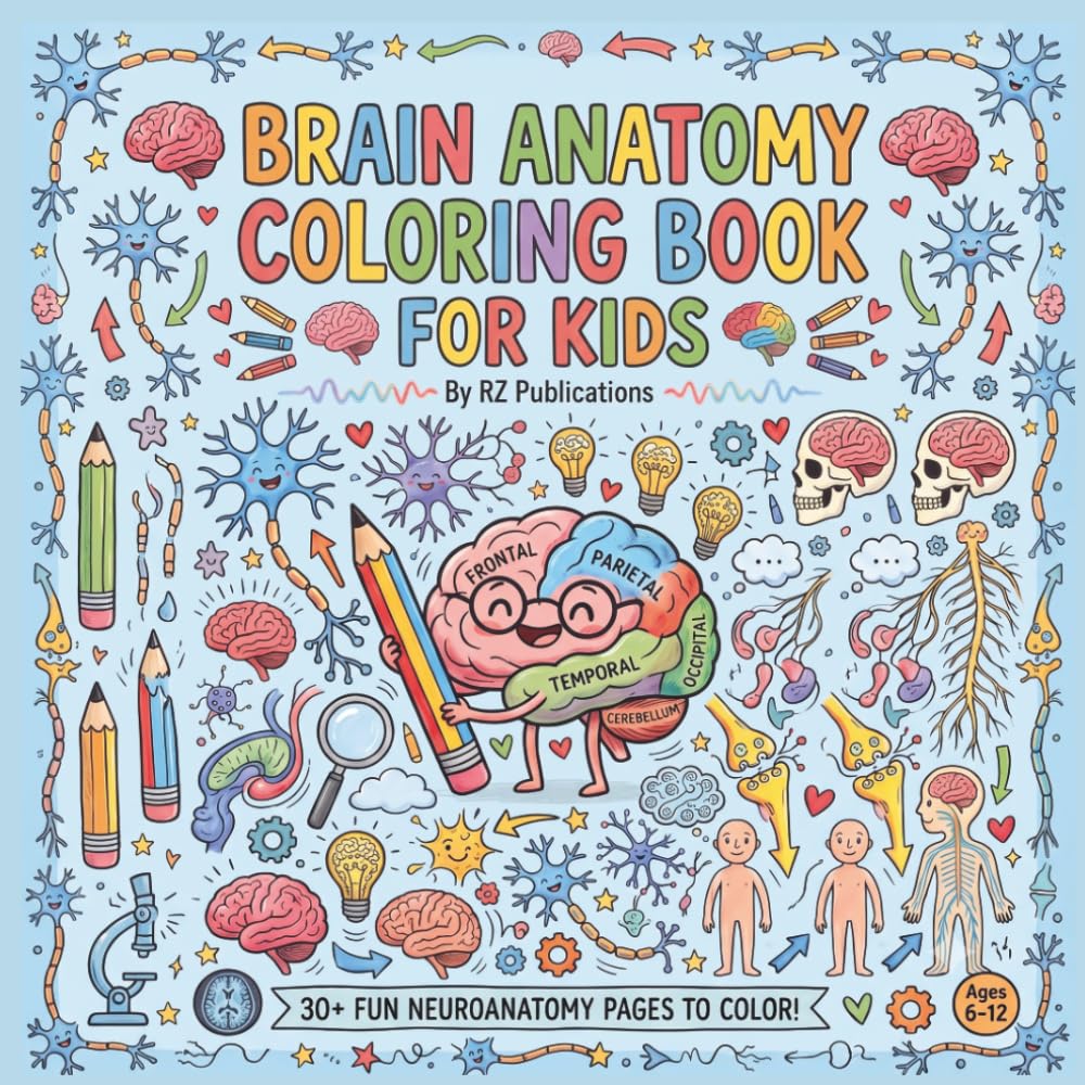 Brain Anatomy Coloring Book for Kids Ages 6–12: Learn the Human Brain Through Fun STEM Coloring Activities: Educational Brain anatomy for kids to ... Creativity, and Inspire Future Scientists