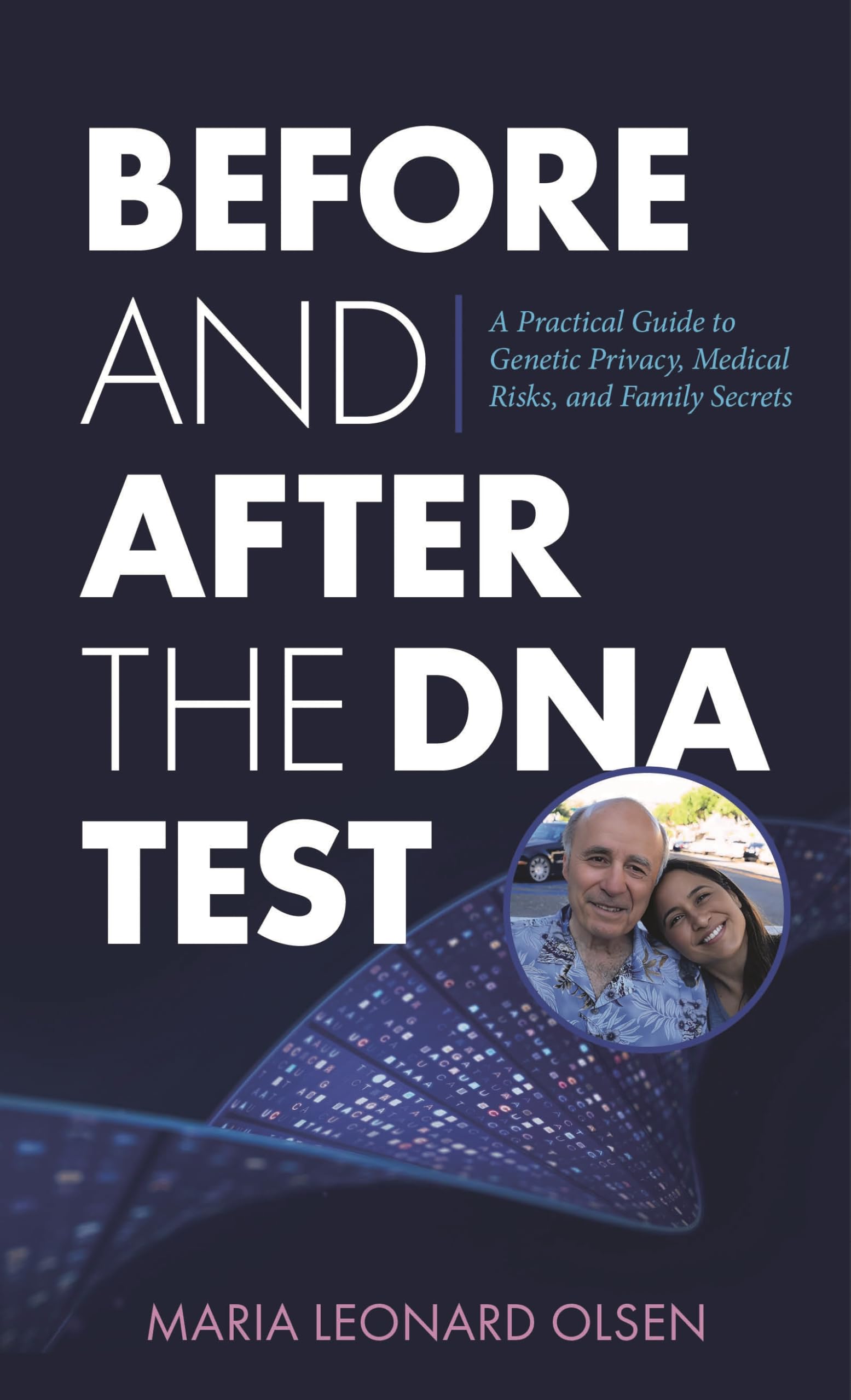 Before and After the DNA Test: A Practical Guide to Genetic Privacy, Medical Risks, and Family Secrets