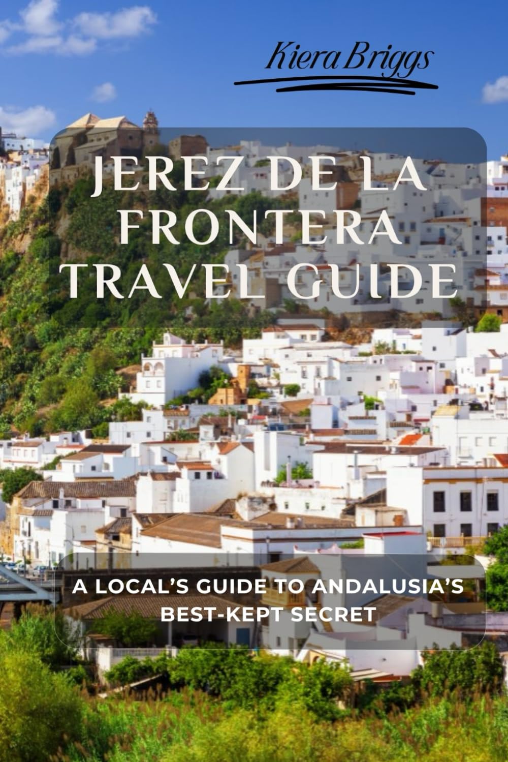 Jerez de la Frontera Travel Guide: A Local’s Guide to Andalusia’s Best-Kept Secret