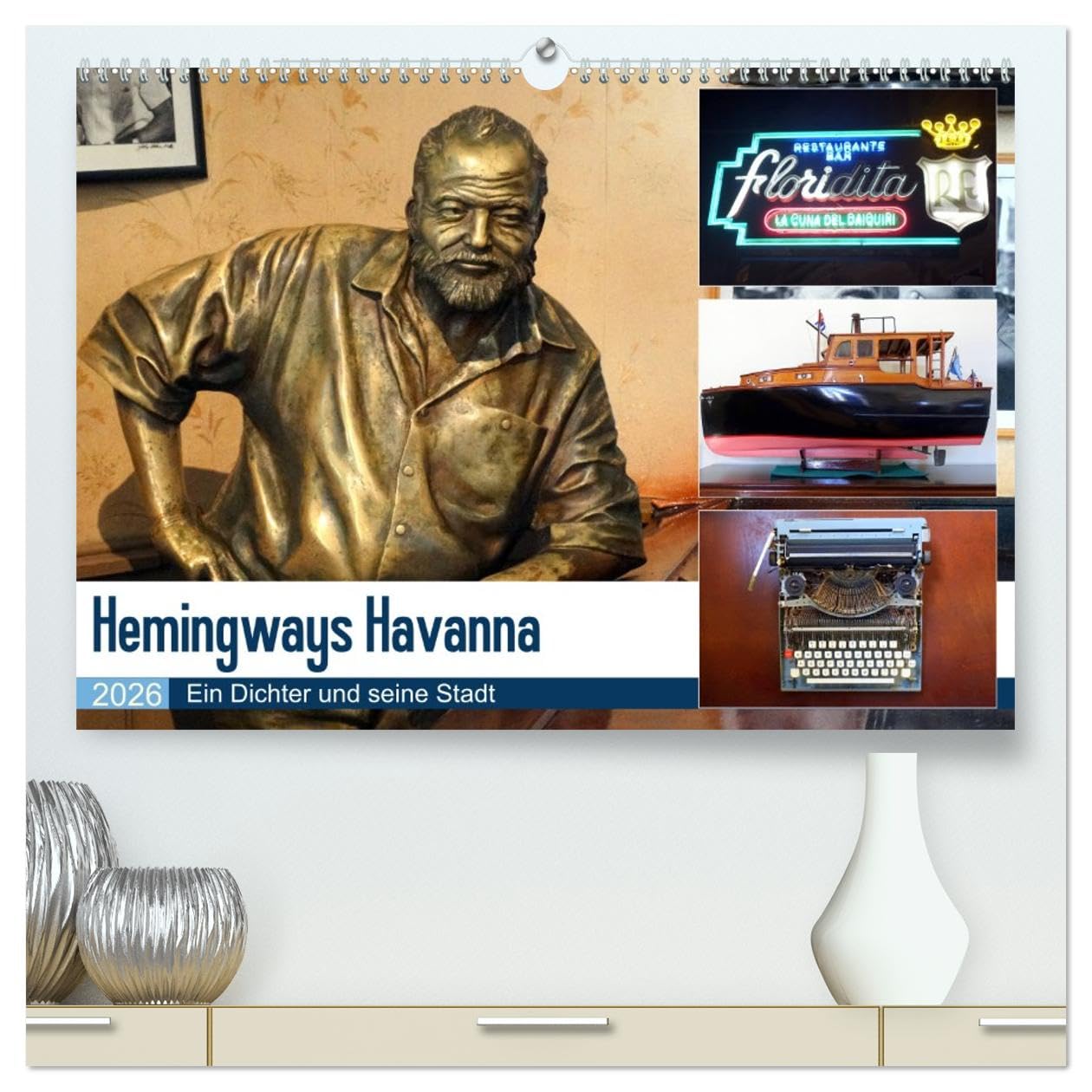 Hemingways Havanna - Ein Dichter und seine Stadt (hochwertiger Premium Wandkalender 2026 DIN A2 quer), Kunstdruck in Hochglanz: Auf Hemingways Spuren in der kubanischen Hauptstadt (CALVENDO Menschen)