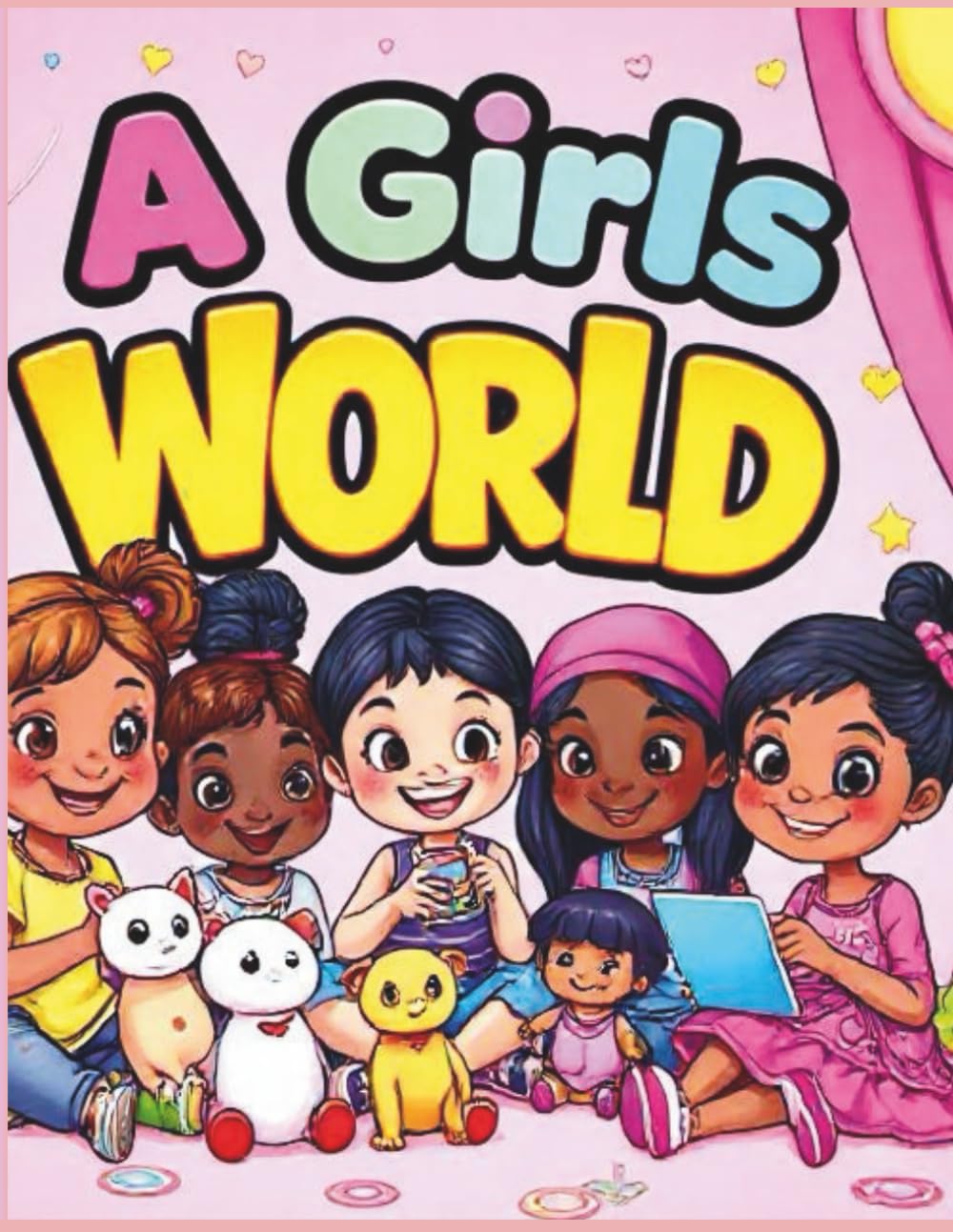 A Girls World: Empowering Fun Coloring Book For Little Girls Promoting Diversity, Unity, and Confidence