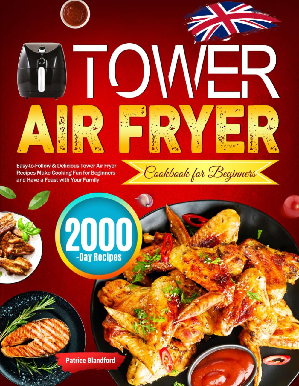 Tower Air Fryer Cookbook for Beginners: Easy-to-Follow & Delicious Tower Air Fryer Recipes Make Cooking Fun for Beginners and Have a Feast with Your Family