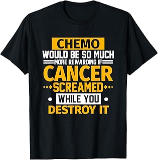 Chemo Would Be More Rewarding If Cancer Screamed Gift T-Shirt