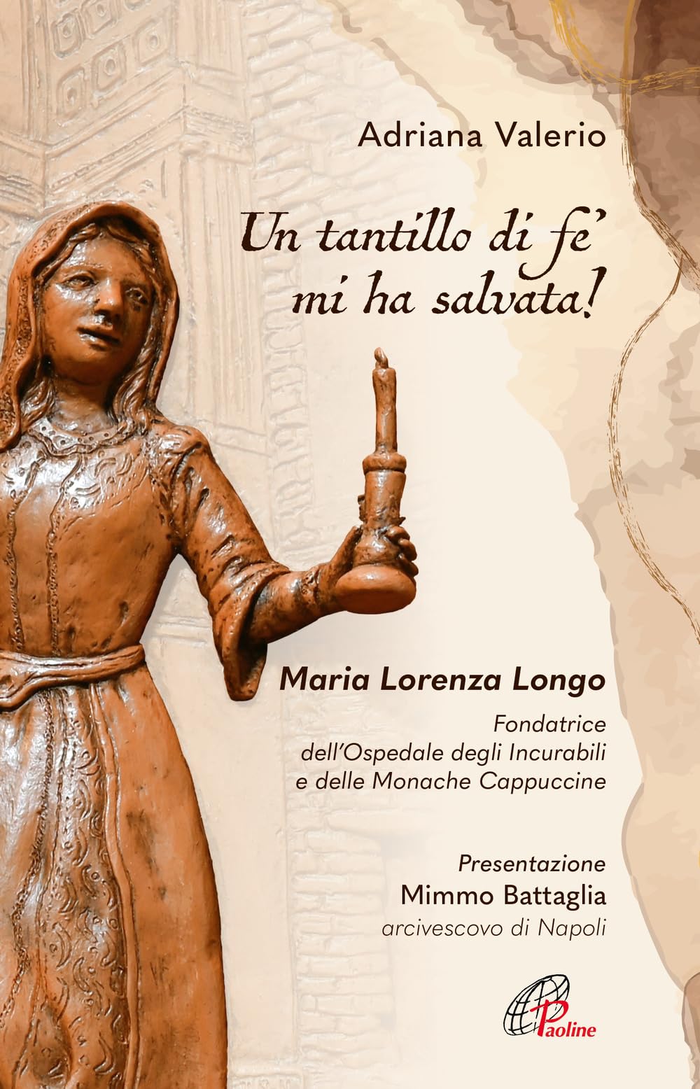 «Un Tantillo Di Fe' Mi Ha Salvata!». Maria Lorenza Longo. Fondatrice Dell’Ospedale Degli Incurabili E Delle Monache Cappuccine - 4