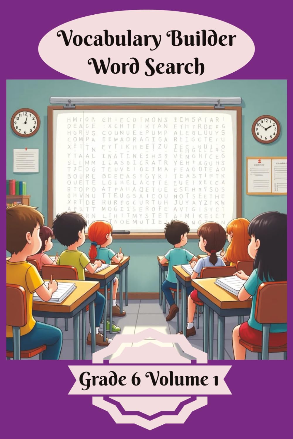 Vocabulary Builder Word Search: Grade 6 Volume 1 | 50 Themed Word Search Puzzles | Boost Vocabulary and Discovery | Solutions Included | Kids Activity (Vocabulary Builder Word Searches)
