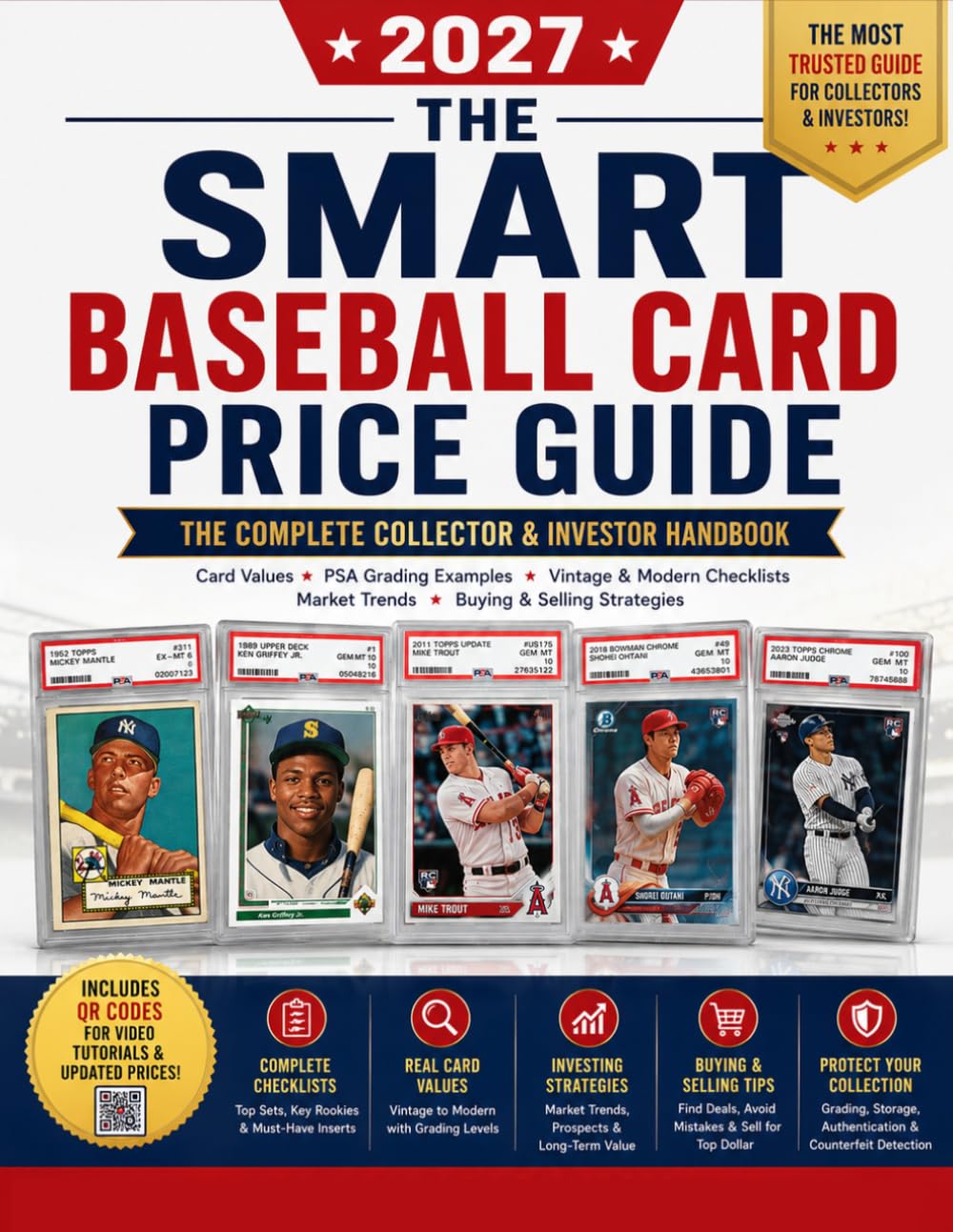 The Smart Baseball Card Price Guide 2027: The Complete Collector & Investor Handbook Featuring Card Values, PSA Grading Examples, Vintage & Modern Checklists, Market Trends, and Buying Strategies