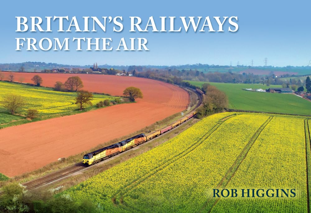 Britain's Railways from the Air,Higgins, Rob Rob Higgins,