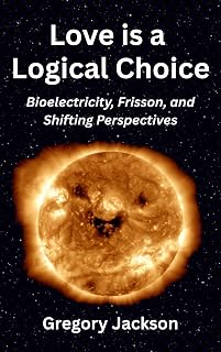 Love is a Logical Choice: Bioelectricity, Frisson, and Shifting Perspectives