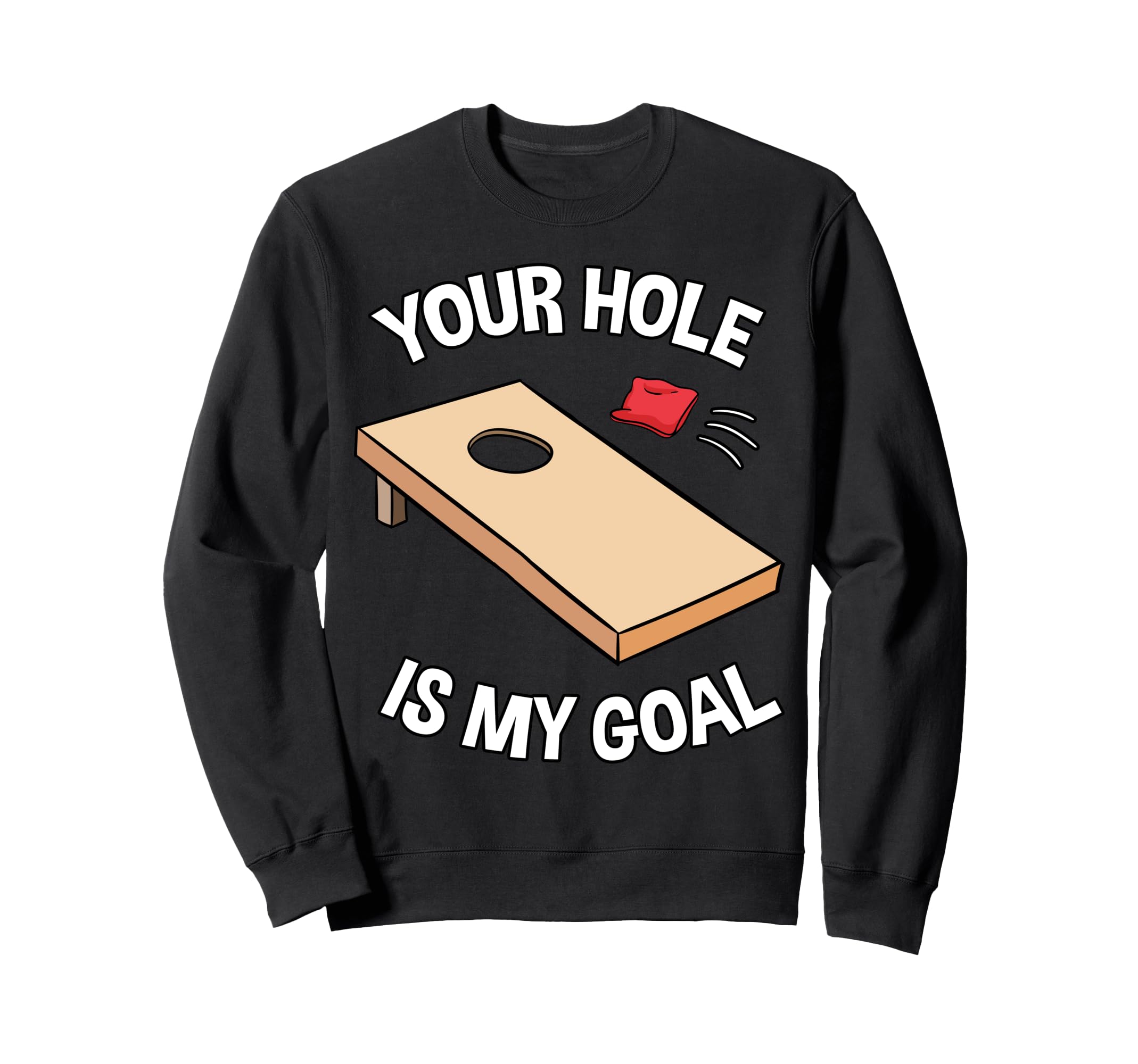 Your Hole Is My Goal Cornhole Team Bean Bag Lover Sweatshirt, Black