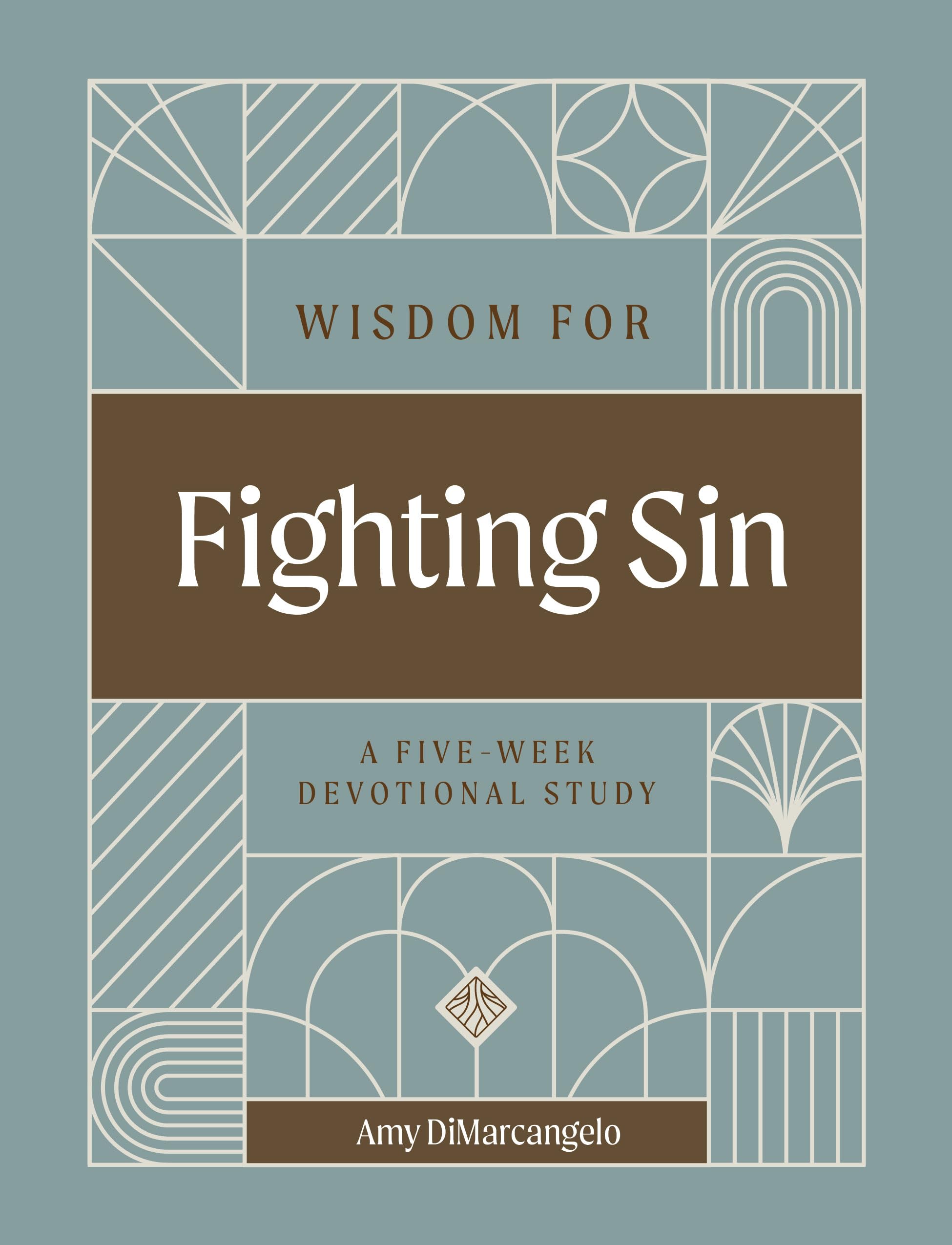 Wisdom for Fighting Sin: A Five-Week Devotional Study (Rooted in Wisdom)