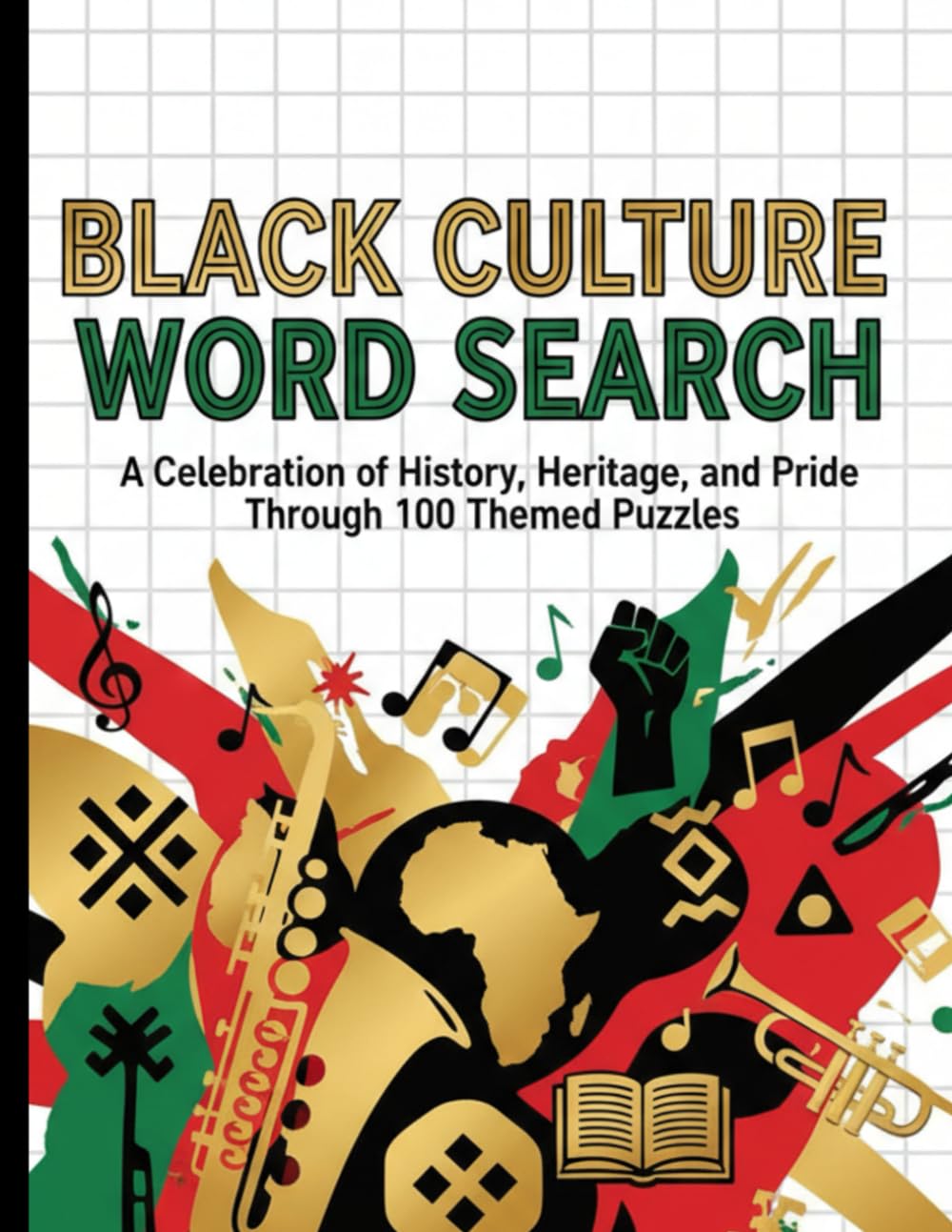 Black Culture Word Search - A Powerful Celebration of Black History, Women, and African American Heritage | 100+ Large Print Puzzles for Adults: ... History, Excellence, Empowerment, and Pride
