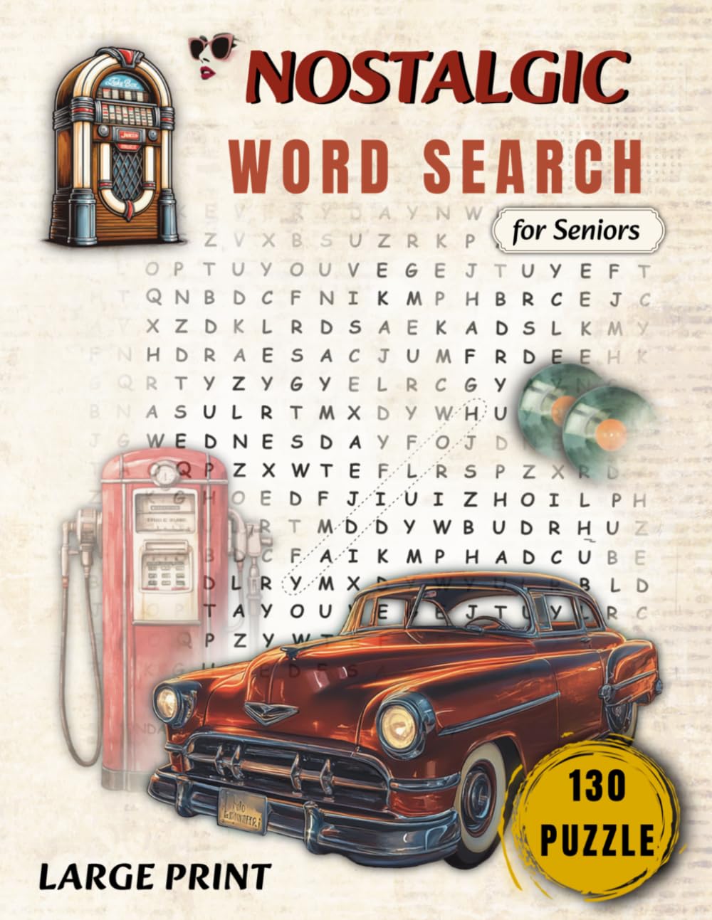 NOSTALGIC WORD SEARCH FOR SENIORS: Large Print Puzzles to Relax Your Mind, Stay Sharp and Relive Beautiful Memories