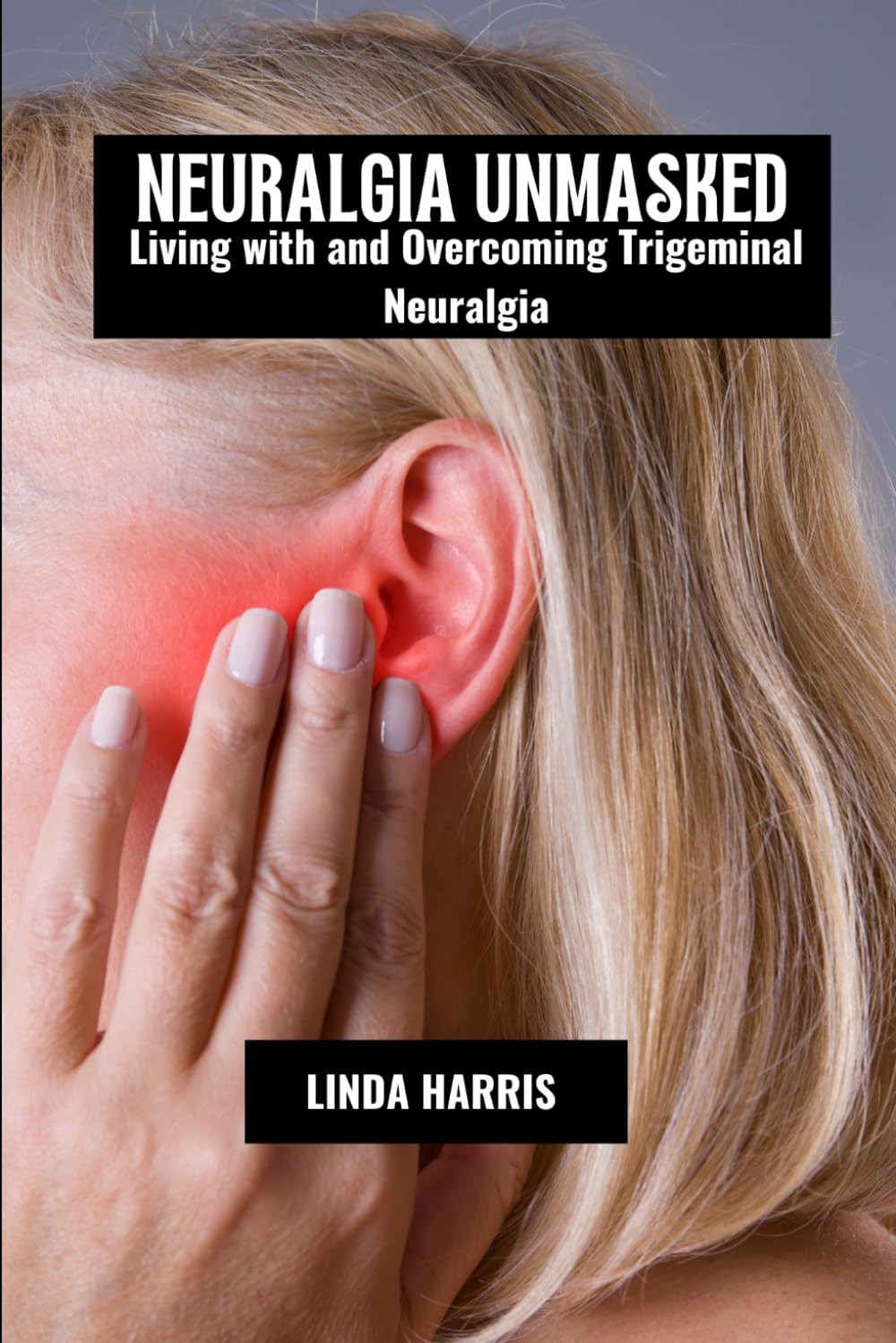 Neuralgia unmasked: Living with and overcoming trigeminal neuralgia